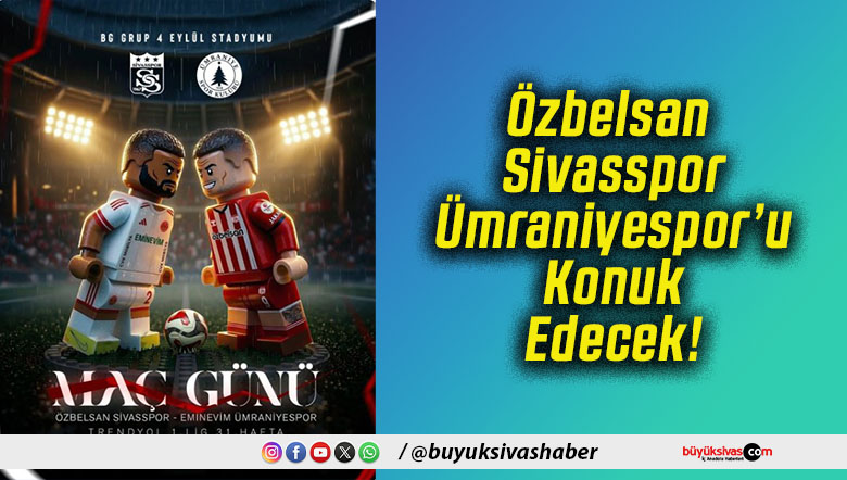 Özbelsan Sivasspor Ümraniyespor’u Konuk Edecek!