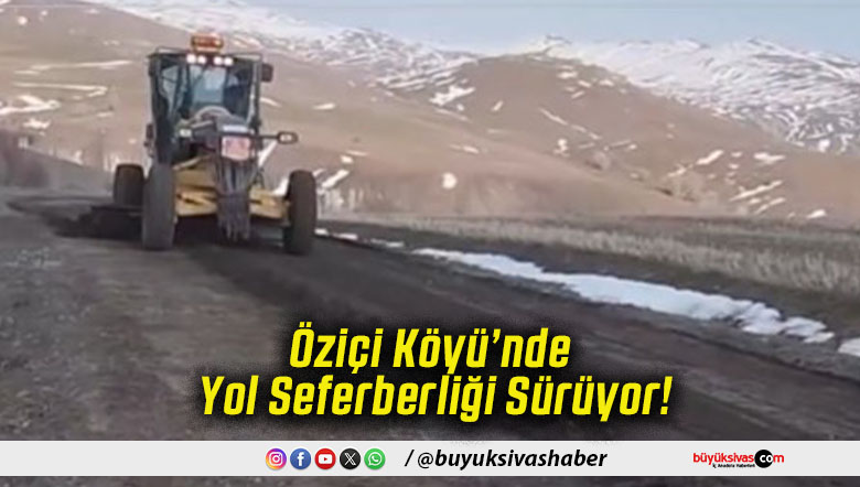 Öziçi Köyü’nde Yol Seferberliği Sürüyor!