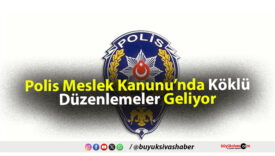 Polis Meslek Kanunu’nda