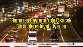 Ramazan Bayramı Yola Çıkacak