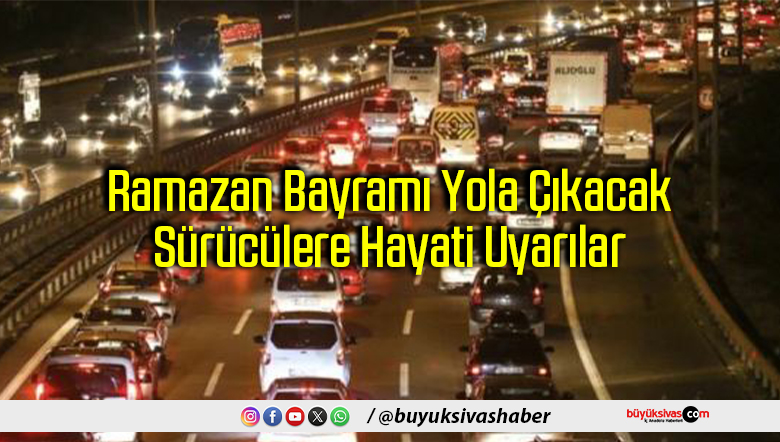 Ramazan Bayramı Yola Çıkacak