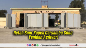 Refah Sınır Kapısı Çarşamba Günü Yeniden Açılıyor!