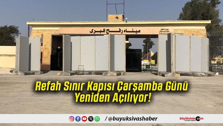Refah Sınır Kapısı Çarşamba Günü Yeniden Açılıyor!