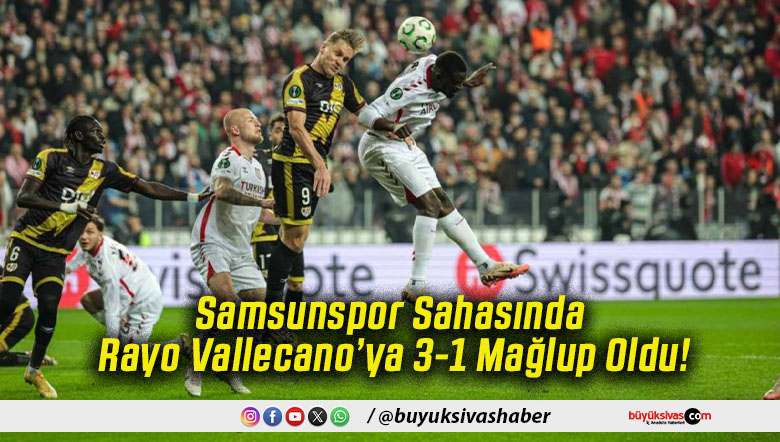 Samsunspor Sahasında Rayo Vallecano’ya 3-1 Mağlup Oldu!