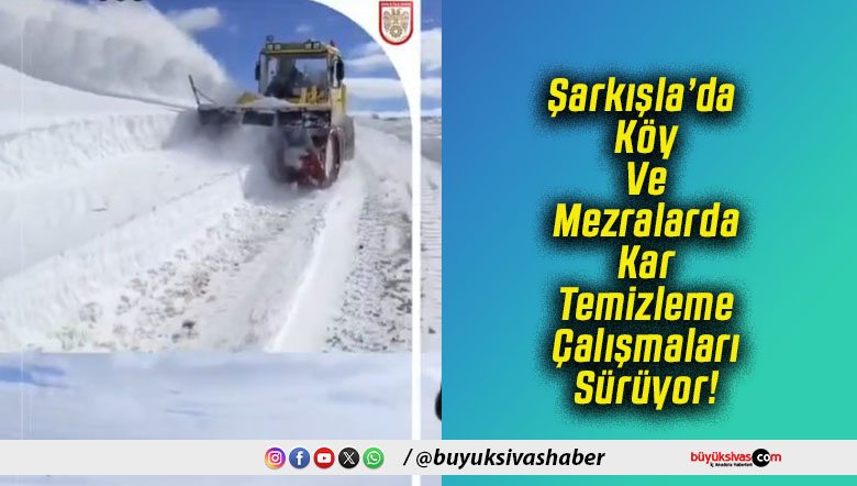 Şarkışla’da Köy Ve Mezralarda Kar Temizleme Çalışmaları Sürüyor!