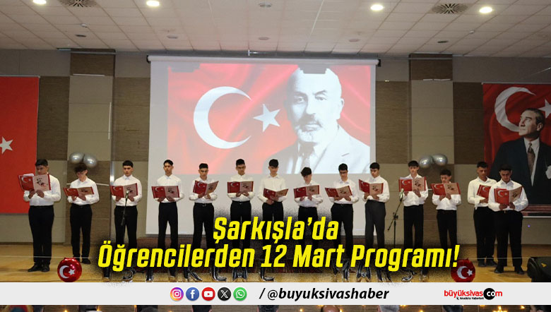 Şarkışla’da Öğrencilerden 12 Mart Programı!