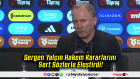 Sergen Yalçın Hakem Kararlarını Sert Sözlerle Eleştirdi!