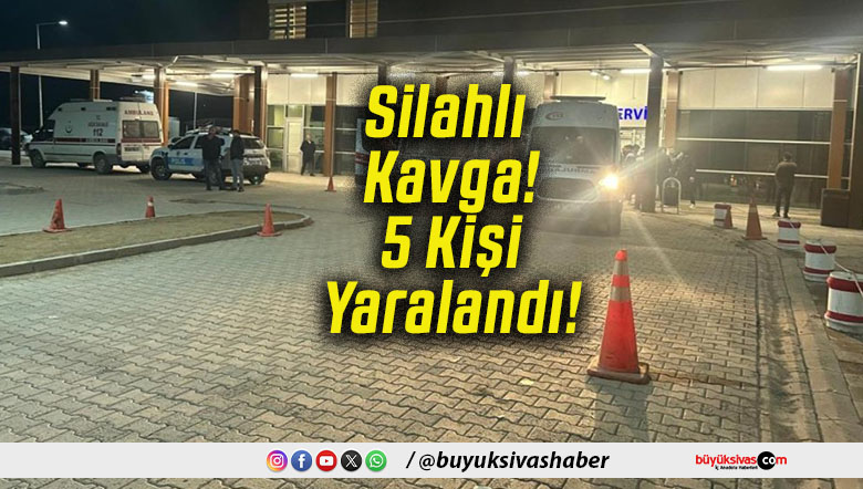 Silahlı Kavga! 5 Kişi Yaralandı!