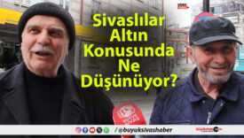 Sivaslılar Altın Konusunda