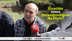 Sivaslılar Umre Dolandırıcılığına