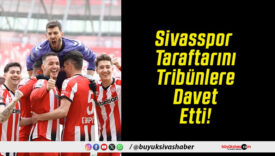 Sivasspor Taraftarını Tribünlere Davet Etti!