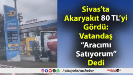 Sivas’ta Akaryakıt