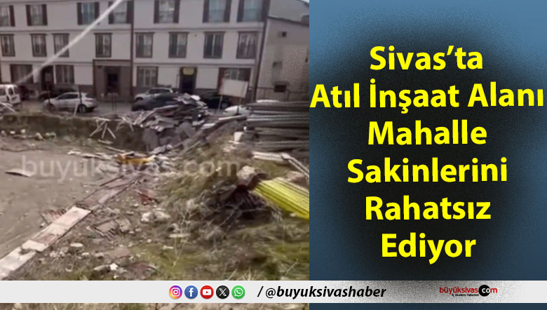 Sivas’ta Atıl İnşaat