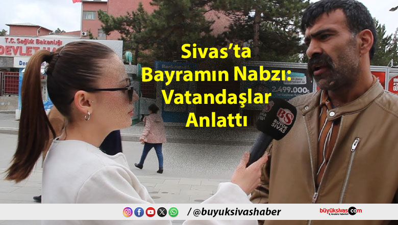 Sivas’ta Bayramın Nabzı