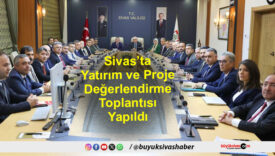 Sivas’ta Yatırım ve Proje