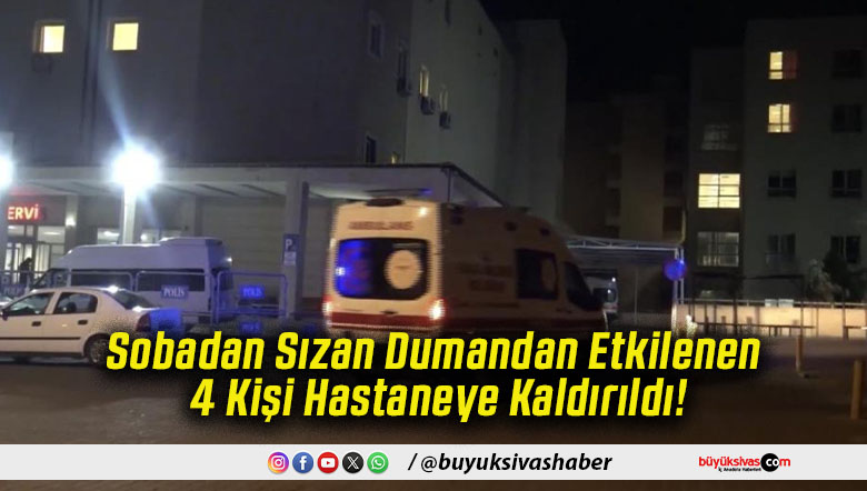 Sobadan Sızan Dumandan Etkilenen 4 Kişi Hastaneye Kaldırıldı!