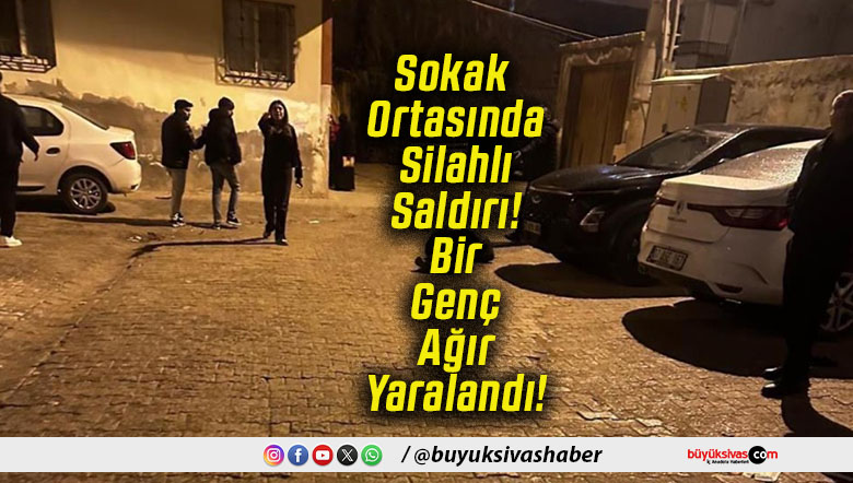Sokak Ortasında Silahlı Saldırı! Bir Genç Ağır Yaralandı!