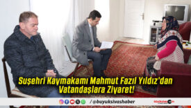 Suşehri Kaymakamı Mahmut Fazıl Yıldız’dan Vatandaşlara Ziyaret!