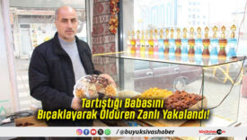Tartıştığı Babasını Bıçaklayarak Öldüren Zanlı Yakalandı!