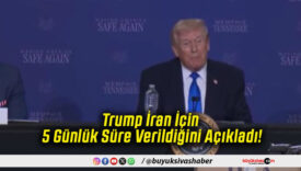 Trump İran İçin 5 Günlük Süre Verildiğini Açıkladı!