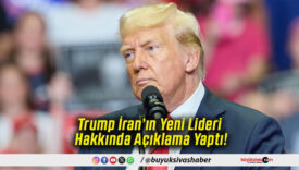 Trump İran’ın Yeni Lideri Hakkında Açıklama Yaptı!
