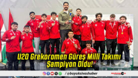 U20 Grekoromen Güreş Milli Takımı Şampiyon Oldu!