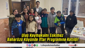Ulaş Kaymakamı Eskimez Baharözü Köyünde İftar Programına Katıldı!