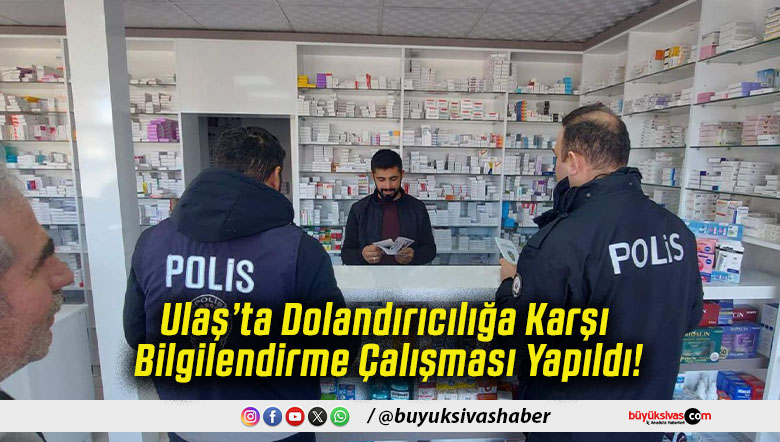 Ulaş’ta Dolandırıcılığa Karşı Bilgilendirme Çalışması Yapıldı!