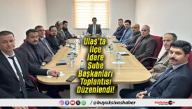 Ulaş’ta İlçe İdare Şube Başkanları Toplantısı Düzenlendi!