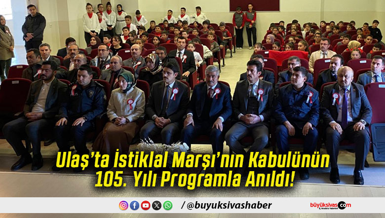 Ulaş’ta İstiklal Marşı’nın Kabulünün 105. Yılı Programla Anıldı!