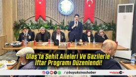 Ulaş’ta Şehit Aileleri Ve Gazilerle İftar Programı Düzenlendi!