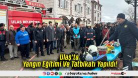 Ulaş’ta Yangın Eğitimi Ve Tatbikatı Yapıldı!