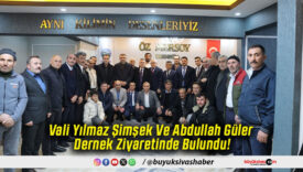 Vali Yılmaz Şimşek Ve Abdullah Güler Dernek Ziyaretinde Bulundu!