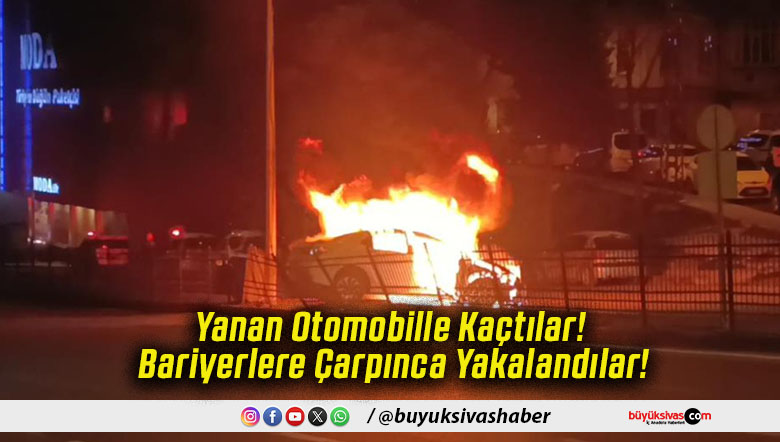 Yanan Otomobille Kaçtılar! Bariyerlere Çarpınca Yakalandılar!