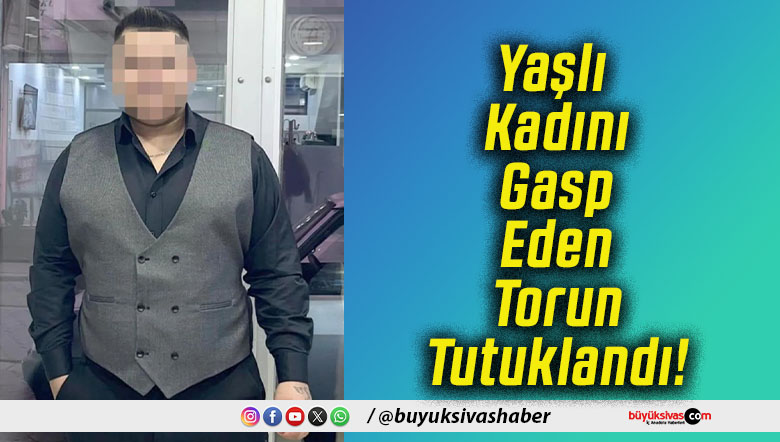 Yaşlı Kadını Gasp Eden Torun Tutuklandı!