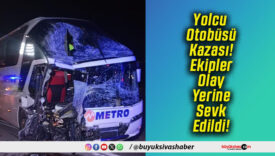 Yolcu Otobüsü Kazası! Ekipler Olay Yerine Sevk Edildi!