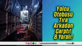 Yolcu Otobüsü Tıra Arkadan Çarptı! 8 Yaralı!