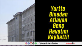 Yurtta Binadan Atlayan Genç Hayatını Kaybetti!
