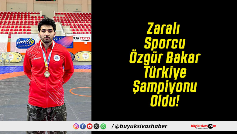 Zaralı Sporcu Özgür Bakar Türkiye Şampiyonu Oldu!