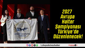 2027 Avrupa Halter Şampiyonası Türkiye’de Düzenlenecek!