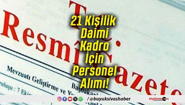 21 Kişilik Daimi Kadro İçin Personel Alımı!