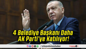 4 Belediye Başkanı Daha AK Parti’ye Katılıyor!