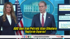 ABD’den İran Petrolü Alan Ülkelere Yaptırım Uyarısı!
