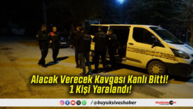 Alacak Verecek Kavgası Kanlı Bitti! 1 Kişi Yaralandı!