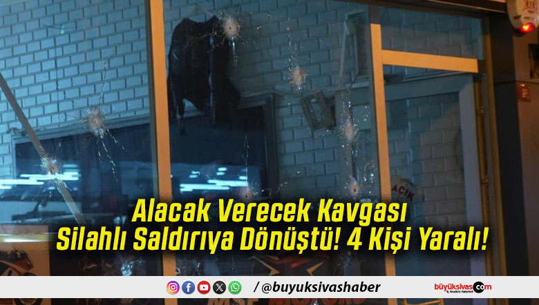 Alacak Verecek Kavgası Silahlı Saldırıya Dönüştü! 4 Kişi Yaralı!