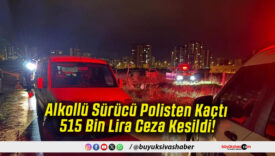 Alkollü Sürücü Polisten Kaçtı 515 Bin Lira Ceza Kesildi!
