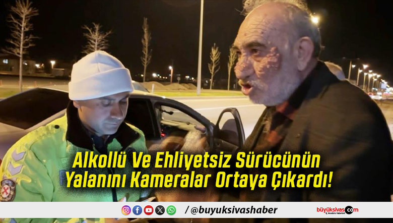 Alkollü Ve Ehliyetsiz Sürücünün Yalanını Kameralar Ortaya Çıkardı!