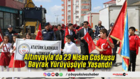 Altınyayla’da 23 Nisan Coşkusu Bayrak Yürüyüşüyle Yaşandı!
