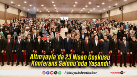 Altınyayla’da 23 Nisan Coşkusu Konferans Salonu’nda Yaşandı!