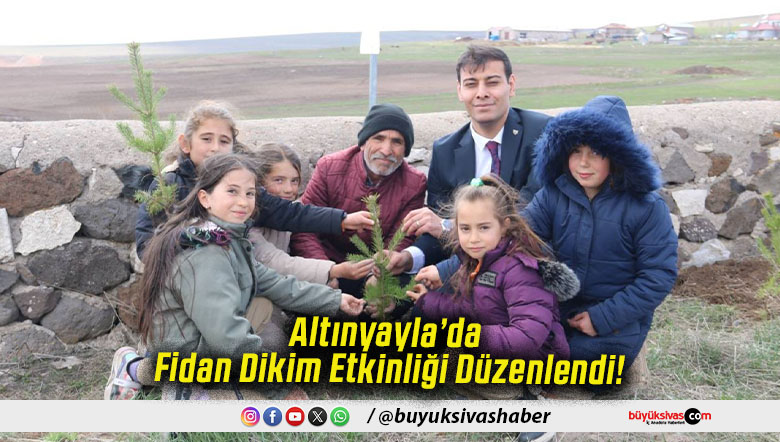 Altınyayla’da Fidan Dikim Etkinliği Düzenlendi!